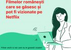Filmelor românești care se găsesc și pot fi vizionate pe Netflix