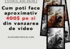 Cum poti face aproximativ 400$ pe zi din vanzarea de video
