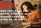 NFT - Unde poti face NFT  gratis, vinde si alte trucuri care ar putea sa te ajute
