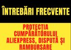 Întrebări frecvente despre protecția cumpărătorului Aliexpress, dispută și rambursare