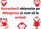 Escrocherii obișnuite pe Aliexpress și cum să le evitați