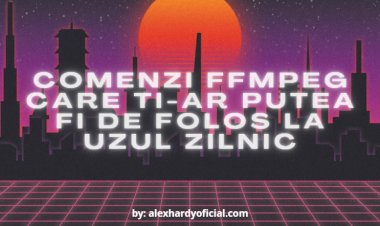 Comenzi FFMPEG care ti-ar putea fi de folos la uzul zilnic