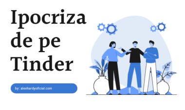 Ipocrizia de pe Tinder - Se merita Tinder sau nu?