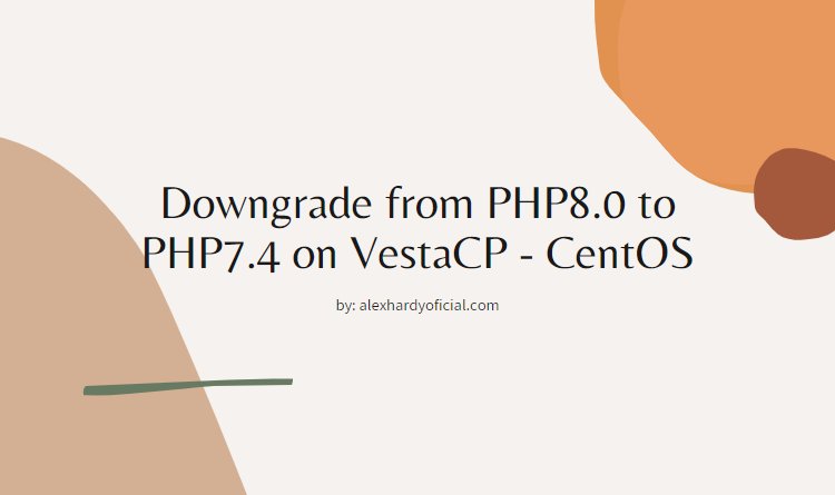 Downgrade  PHP8.0 la PHP7.4 pe VestaCP - CentOS 7