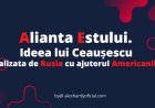 Alianta Estului. Ideea lui Ceaușescu realizata de Rusia cu ajutorul Americanilor
