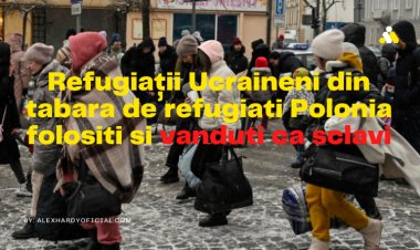 Refugiații Ucraineni din tabara de refugiati Polonia folositi si vanduti ca sclavi