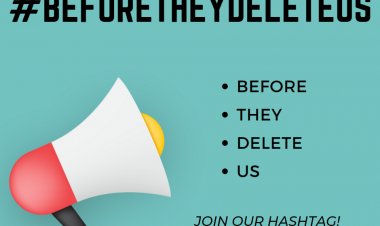 #BeforeTheyDeleteUs