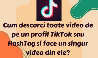 Cum descarci toate video de pe un profil TikTok sau HashTag si face un singur video din ele?