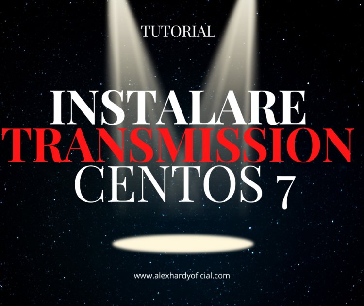 Cum instalezi Transmission torent pe Centos 7