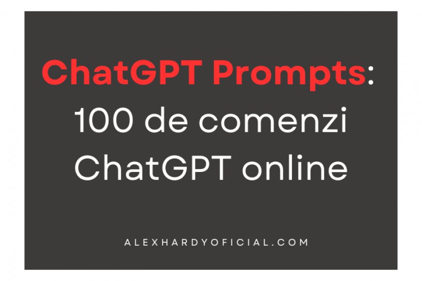 Ce este ChatGPT Prompts?