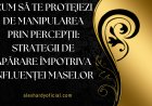 Cum să te protejezi de manipularea prin percepții: strategii de apărare împotriva influenței maselor