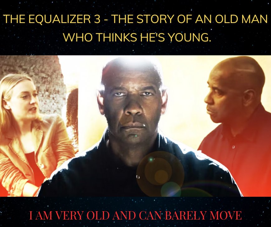The Equalizer 3: Aventura unui om batran care se crede tanar